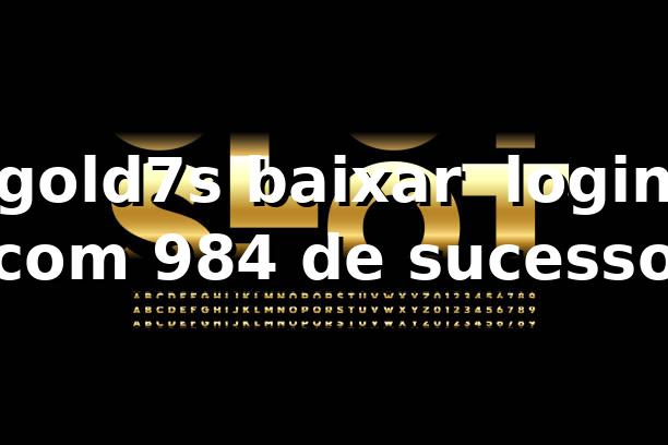 gold7s baixar 📊 login com 98,4% de sucesso